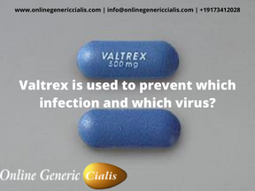 Valtrex is used to prevent which infection and which virus?