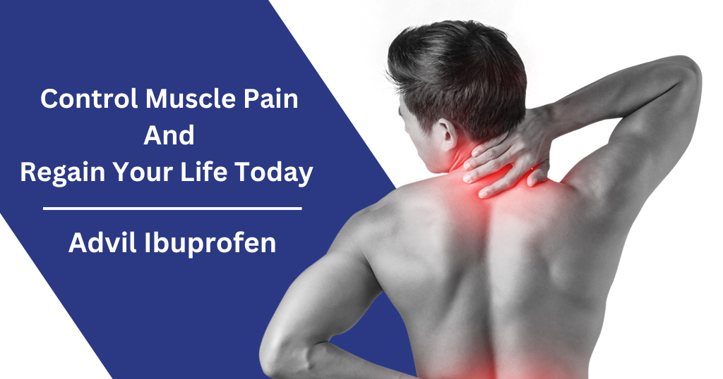 Control Muscle Pain And Regain Your Life Today - Advil Ibuprofen