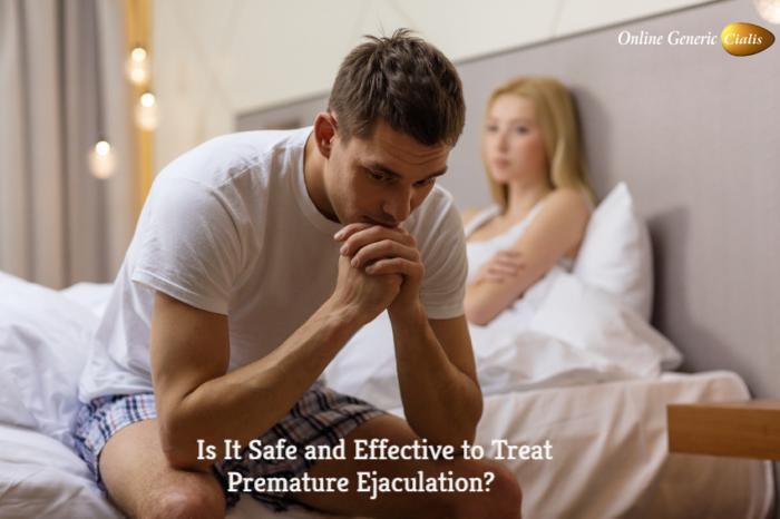 Is It Safe and Effective to Treat Premature Ejaculation? 